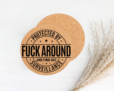 Protected By Fuck Around And Find Out Surveillance Engraved Round Cork Coaster